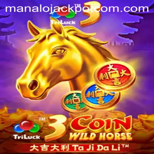 3CoinWildHorse: Unveiling the Thrill of ManaloJACKPOT