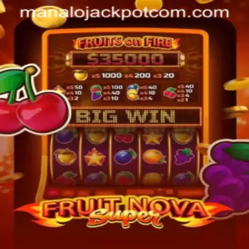 Welcome to FruitNovaSuper: A Thrilling Game Experience Featuring ManaloJACKPOT